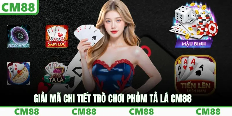 Giải mã chi tiết trò chơi Phỏm Tả Lá CM88