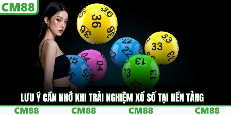 Lưu ý cần nhớ khi trải nghiệm xổ số tại nền tảng